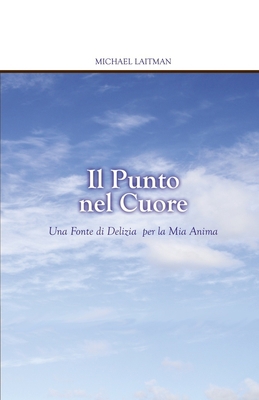 Il Punto nel Cuore: Una fonte di delizia per la... [Italian] 1086358961 Book Cover