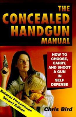 The Concealed Handgun Manual: How to Choose, Ca... 0965678466 Book Cover