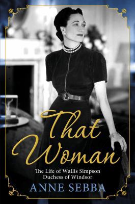 That Woman: The Life of Wallis Simpson, Duchess... 0297858971 Book Cover