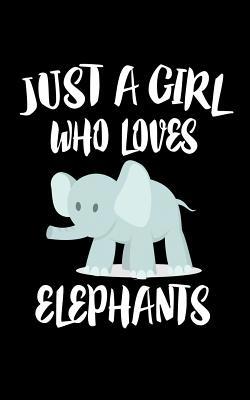 Just A Girl Who Loves Elephants: Animal Nature ... 107528483X Book Cover