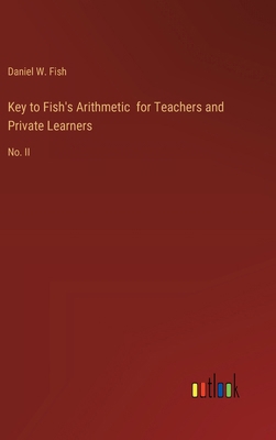 Key to Fish's Arithmetic for Teachers and Priva... 3385320445 Book Cover