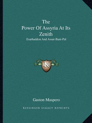 The Power Of Assyria At Its Zenith: Esarhaddon ... 1162910909 Book Cover