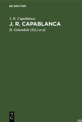 J. R. Capablanca: 75 Seiner Schönsten Partien [German] 3111107566 Book Cover