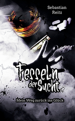 Fesseln der Sucht: Mein Weg zur?ck ins Gl?ck [German] 3750409722 Book Cover