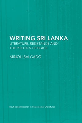Writing Sri Lanka: Literature, Resistance & the... 0415653436 Book Cover