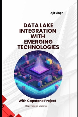 Data Lake Integration with Emerging Technologies B0FNL11GDT Book Cover
