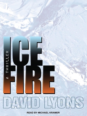 Ice Fire: A Thriller 1452607702 Book Cover