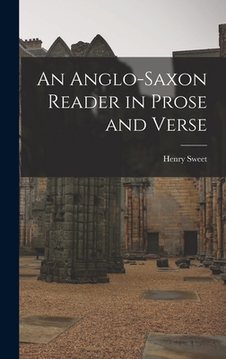 An Anglo-Saxon Reader in Prose and Verse 1017323577 Book Cover