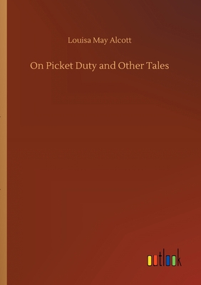 On Picket Duty and Other Tales 3734065321 Book Cover