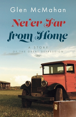 Never Far from Home: A Story of the Great Depre... 1951310489 Book Cover