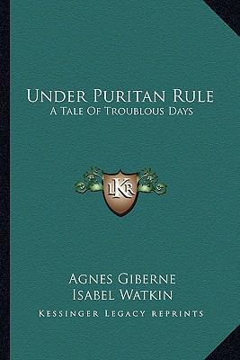 Under Puritan Rule: A Tale Of Troublous Days 1162936320 Book Cover