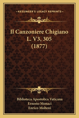 Il Canzoniere Chigiano L. V3, 305 (1877) [Italian] 1166756319 Book Cover