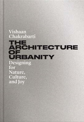 The Architecture of Urbanity: Designing for Nat... 0691208433 Book Cover