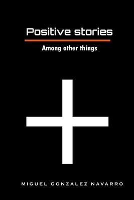 Positive stories: Among other things B0GD6QJ27R Book Cover