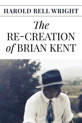 The Re-Creation of Brian Kent 1544842120 Book Cover