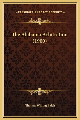The Alabama Arbitration (1900) 1169268129 Book Cover
