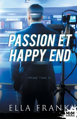 Passion et happy end: Prime Time, T3 [French] B0CGQXMMD7 Book Cover