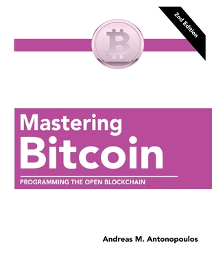 Mastering Bitcoin: Programming the Open Blockchain 177749382X Book Cover