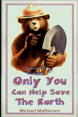 Only You Can Help Save The Earth 170260215X Book Cover