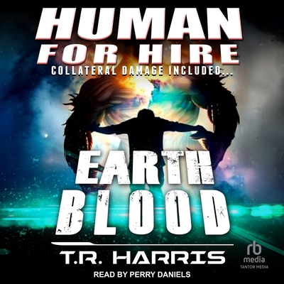 Human for Hire - Earth Blood: Collateral Damage... B0F47WDPD5 Book Cover