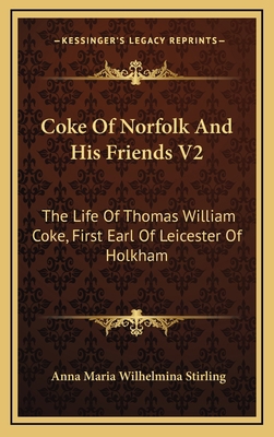 Coke Of Norfolk And His Friends V2: The Life Of... 1163518859 Book Cover