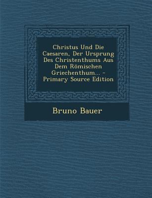 Christus Und Die Caesaren, Der Ursprung Des Chr... [German] 1294466054 Book Cover