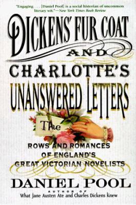 Dickens' Fur Coat and Charlotte's Unanswered Letters: The Rows and Romances of England's Great Victorian Novelists