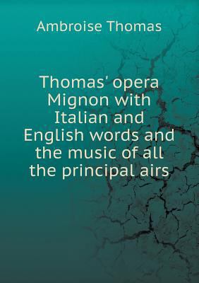 Thomas' opera Mignon with Italian and English w... 5518644760 Book Cover