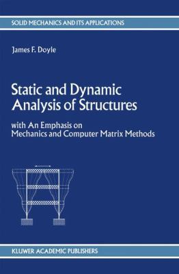 Static and Dynamic Analysis of Structures: With... 0792311248 Book Cover