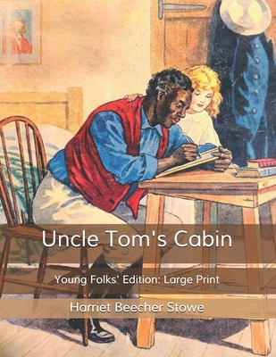 Uncle Tom's Cabin: Young Folks' Edition: Large ... B085K85SQ4 Book Cover