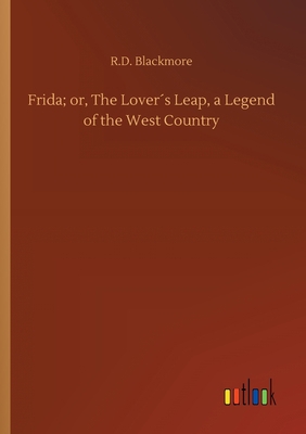 Frida; or, The Lover´s Leap, a Legend of the We... 3734092906 Book Cover