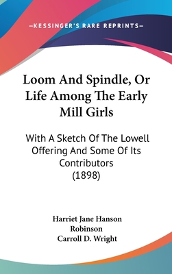 Loom And Spindle, Or Life Among The Early Mill ... 1104159503 Book Cover