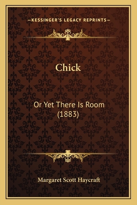 Chick: Or Yet There Is Room (1883) 1166439003 Book Cover