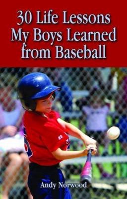 30 Life Lessons My Boys Learned from Baseball 1589807944 Book Cover