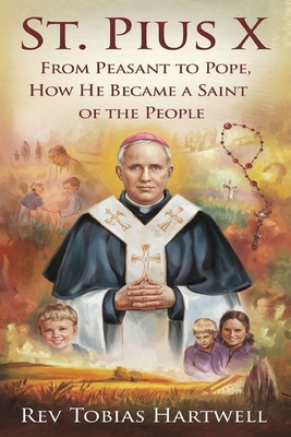 ST. PIUS X: From Peasant To Pope, How He Became...            Book Cover