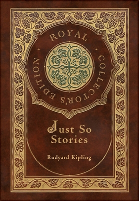 Just So Stories (Royal Collector's Edition) (Il... 1774765551 Book Cover