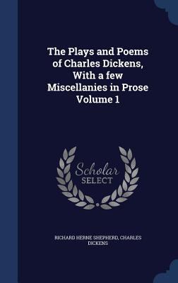 The Plays and Poems of Charles Dickens, With a ... 1340006901 Book Cover