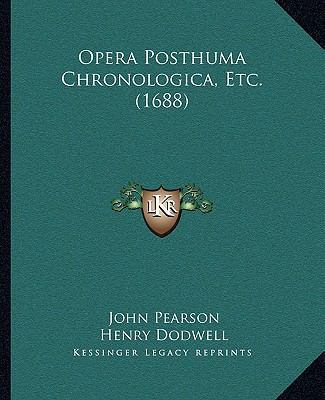 Opera Posthuma Chronologica, Etc. (1688) 1104653001 Book Cover