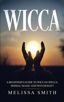 Wicca: A Beginner's Guide to Wiccan Spells, Her... 1079485554 Book Cover