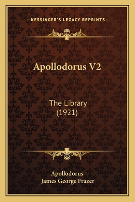 Apollodorus V2: The Library (1921) 1164578790 Book Cover
