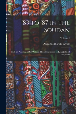 '83 to '87 in the Soudan: With an Account of Si... 1015941281 Book Cover