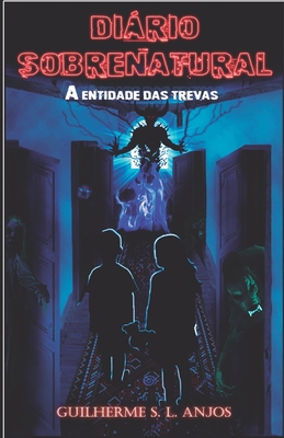 Diário Sobrenatural: A Entidade das Trevas [Portuguese] 6500337670 Book Cover