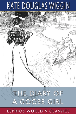 The Diary of a Goose Girl (Esprios Classics): I... 1006423869 Book Cover