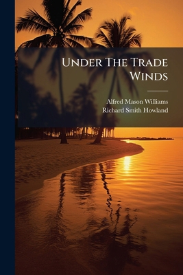 Under The Trade Winds 128600893X Book Cover