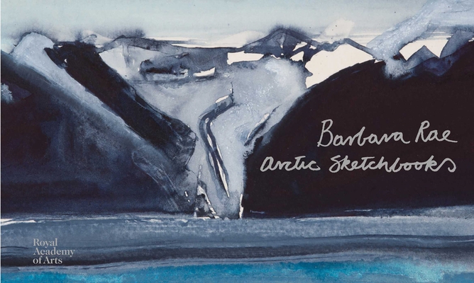 Barbara Rae: Arctic Sketchbooks 1912520117 Book Cover
