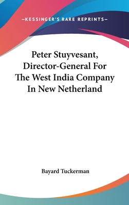 Peter Stuyvesant, Director-General For The West... 0548528373 Book Cover