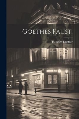 Goethes Faust. [German] 1021578525 Book Cover