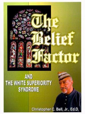 The Belief Factor: And the White Superiority Sy... 158500250X Book Cover