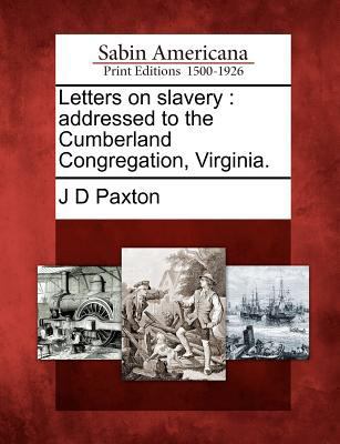 Letters on Slavery: Addressed to the Cumberland... 1275731732 Book Cover