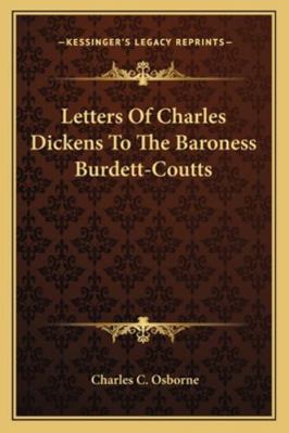 Letters Of Charles Dickens To The Baroness Burd... 1163179906 Book Cover